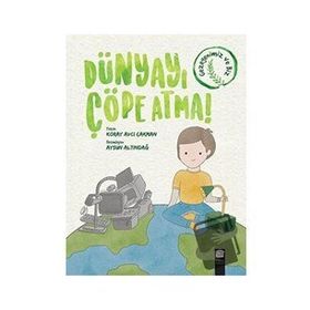 Dünyayı Çöpe Atma - Koray Avcı Çakman - Final Kültür Sanat Yayınları
