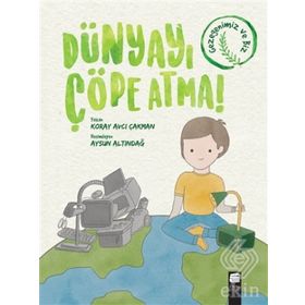 Dünyayı Çöpe Atma - Koray Avcı Çakman - Final Kültür Sanat Yayınları