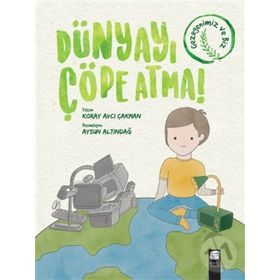 Dünyayı Çöpe Atma - Koray Avcı Çakman - Final Kültür Sanat Yayınları