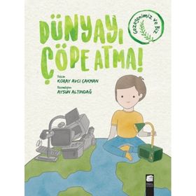 Dünyayı Çöpe Atma - Koray Avcı Çakman - Final Kültür Sanat Yayınları