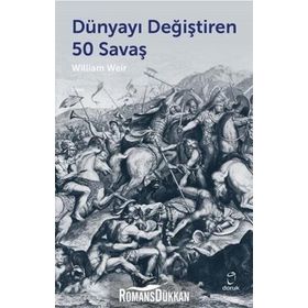 DÜNYAYI DEĞİŞTİREN 50 SAVAŞ - WILLIAM WEIR