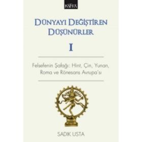 Dünyayı Değiştiren Düşünürler Cilt: 1 Hint Veda'larından Giardino Bruno'ya - Sadık Usta
