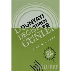 DÜNYAYI DEĞIŞTIREN GÜNLER DÜNYA TARIHINI BELIRLEYEN 50 OLAY - HYWEL WILLIAMS