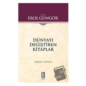DÜNYAYI DEĞİŞTİREN KITAPLAR - ROBERT B. DOWNS