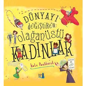 Dünyayı Değiştiren Olağanüstü Kadınlar - Kate Pankhurst