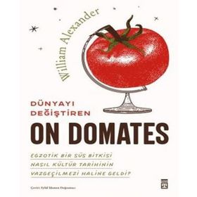 Dünyayı Değiştiren On Domates - William Alexander