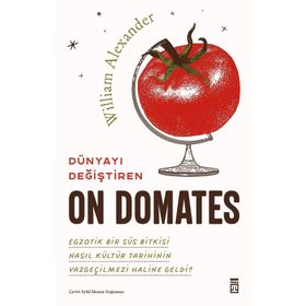 Dünyayı Değiştiren On Domates - William Alexander