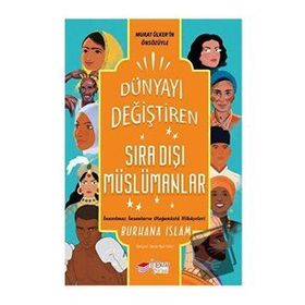 Dünyayı Değiştiren Sıra Dışı Müslümanlar - Burhana İslam - The Çocuk Yayınları