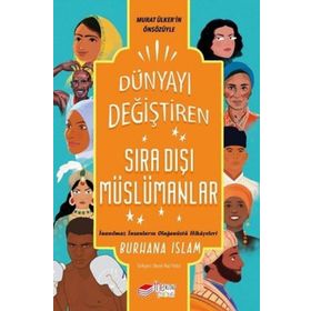 Dünyayı Değiştiren Sıra Dışı Müslümanlar - Burhana İslam - The Çocuk Yayınları