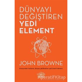 Dünyayı Değiştiren Yedi Element - John Browne