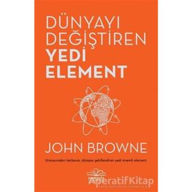 Dünyayı Değiştiren Yedi Element - John Browne