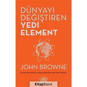 Dünyayı Değiştiren Yedi Element - John Browne