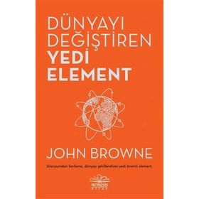 Dünyayı Değiştiren Yedi Element - John Browne