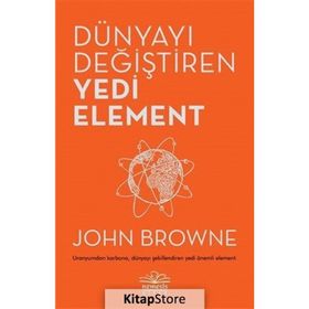 Dünyayı Değiştiren Yedi Element - John Browne