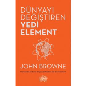 Dünyayı Değiştiren Yedi Element - John Browne