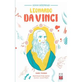 Dünyayı Değiştirenler Leonardo Da Vinci - Isabel Thomas