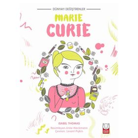 Dünyayı Değiştirenler Marie Curie - Isabel Thomas