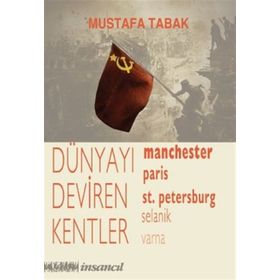 DÜNYAYI DEVIREN KENTLER MANCHESTER, PARIS, ST. PETERSBURG, SELANIK, VARNA - MUSTAFA TABAK
