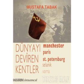 DÜNYAYI DEVIREN KENTLER MANCHESTER, PARIS, ST. PETERSBURG, SELANIK, VARNA - MUSTAFA TABAK