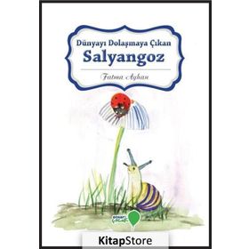 Dünyayı Dolaşmaya Çıkan Salyangoz - Fatma Ayhan