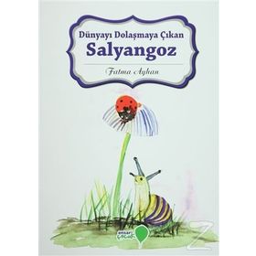 Dünyayı Dolaşmaya Çıkan Salyangoz - Fatma Ayhan