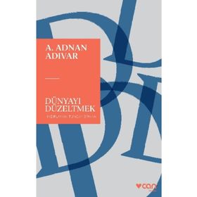 Dünyayı Düzeltmek - A. Adnan Adıvar