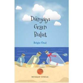 Dünyayı Gezen Bulut Belgin Önal - Mayokalar Yayıncılık