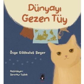 Dünyayı Gezen Tüy Özge Gökbulut Bayer - Küsurat Yayınları