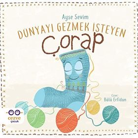 Dünyayı Gezmek İsteyen Çorap - Ayşe Sevim