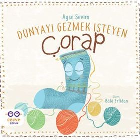 Dünyayı Gezmek İsteyen Çorap - Ayşe Sevim