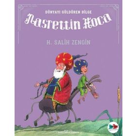 Dünyayı Güldüren Bilge Nasrettin Hoca - H. Salih Gezgin