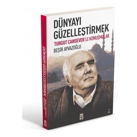 DÜNYAYI GÜZELLEŞTİRMEK - BEŞİR AYVAZOĞLU