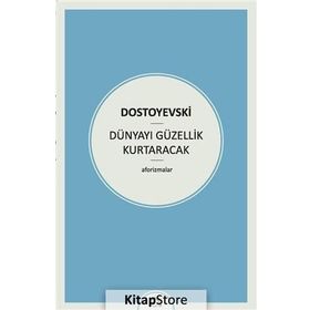 Dünyayı Güzellik Kurtaracak - Fyodor Mihailoviç Dostoyevski