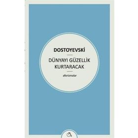 Dünyayı Güzellik Kurtaracak - Fyodor Mihailoviç Dostoyevski