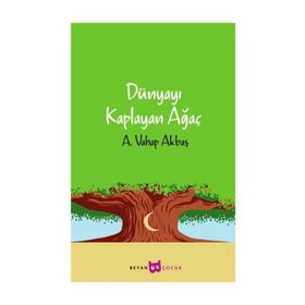 DÜNYAYI KAPLAYAN AĞAÇ - A. VAHAP AKBAŞ
