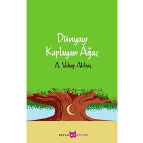 DÜNYAYI KAPLAYAN AĞAÇ - A. VAHAP AKBAŞ