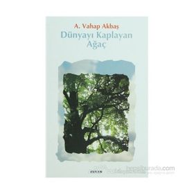 DÜNYAYI KAPLAYAN AĞAÇ - A. VAHAP AKBAŞ