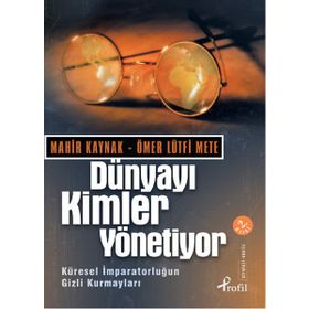 DÜNYAYI KIMLER YÖNETIYOR - MAHIR KAYNAK;ÖMER LÜTFI METE