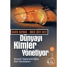 DÜNYAYI KIMLER YÖNETIYOR - MAHIR KAYNAK;ÖMER LÜTFI METE