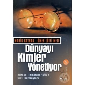 DÜNYAYI KIMLER YÖNETIYOR - MAHIR KAYNAK;ÖMER LÜTFI METE