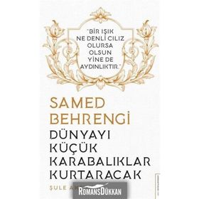 Dünyayı Küçük Karabalıklar Kurtaracak - Samed Behrengi