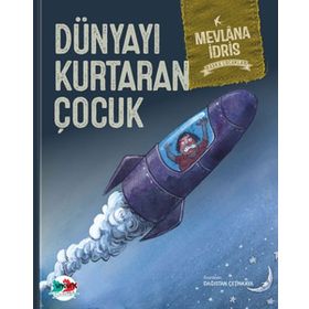 Dünyayı Kurtaran Çocuk Ciltli - Mevlana İdris