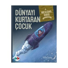 Dünyayı Kurtaran Çocuk Ciltli - Mevlana İdris