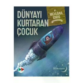 Dünyayı Kurtaran Çocuk Ciltli - Mevlana İdris