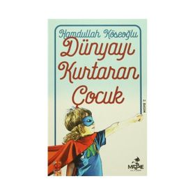 Dünyayı Kurtaran Çocuk - Hamdullah Köseoğlu