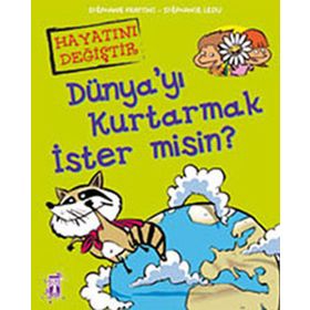 DÜNYA'YI KURTARMAK İSTER MISIN? - STEPHANE FRATTINI;STEPHANIE LEDU