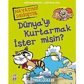 DÜNYA'YI KURTARMAK İSTER MISIN? - STEPHANE FRATTINI;STEPHANIE LEDU