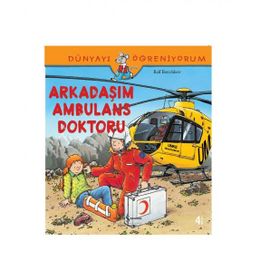 Dünyayı Öğreniyorum - Arkadaşım Ambulans Doktoru - Ralf Butschkow - İş Bankası Yayınları