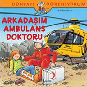 Dünyayı Öğreniyorum - Arkadaşım Ambulans Doktoru - Ralf Butschkow - İş Bankası Yayınları
