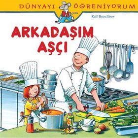 DÜNYAYI ÖĞRENIYORUM - ARKADAŞIM AŞÇI - RALF BUTSCHKOW